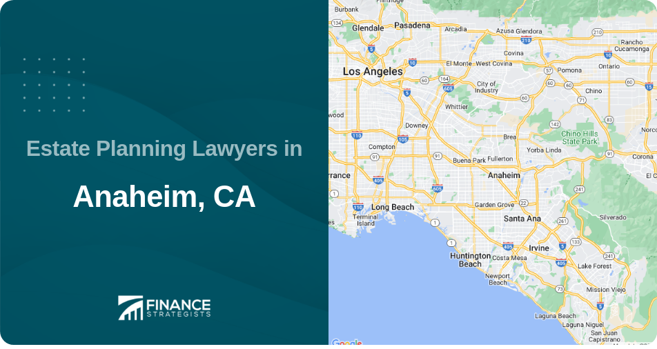 Estate Planning Lawyers in Anaheim, CA
