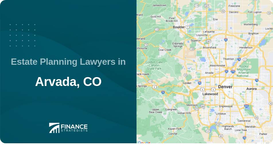 Estate Planning Lawyers in Arvada, CO