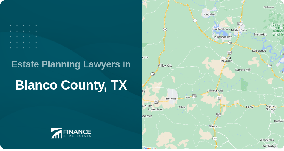 Estate Planning Lawyers in Blanco County, TX