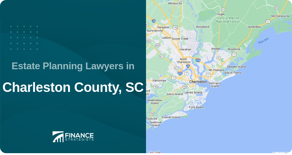 Estate Planning Lawyers in Charleston County, SC