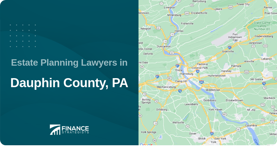 Estate Planning Lawyers in Dauphin County, PA