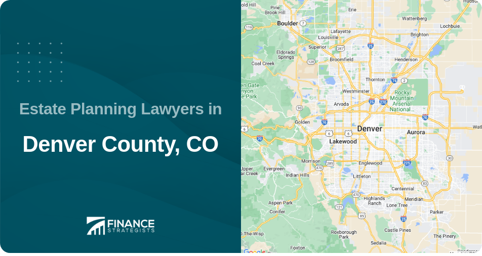 Estate Planning Lawyers in Denver County, CO