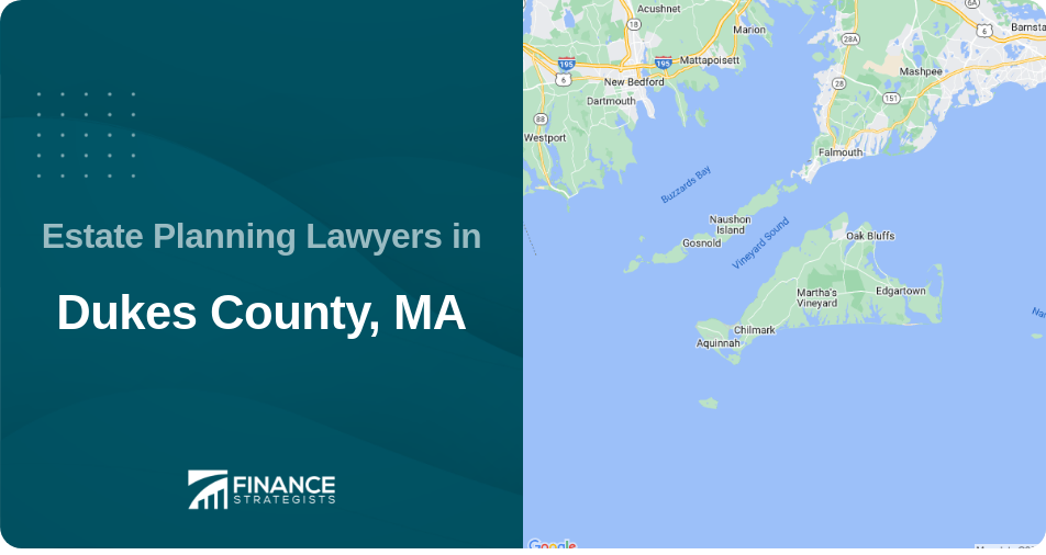 Estate Planning Lawyers in Dukes County, MA