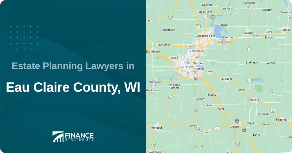 Estate Planning Lawyers in Eau Claire County, WI