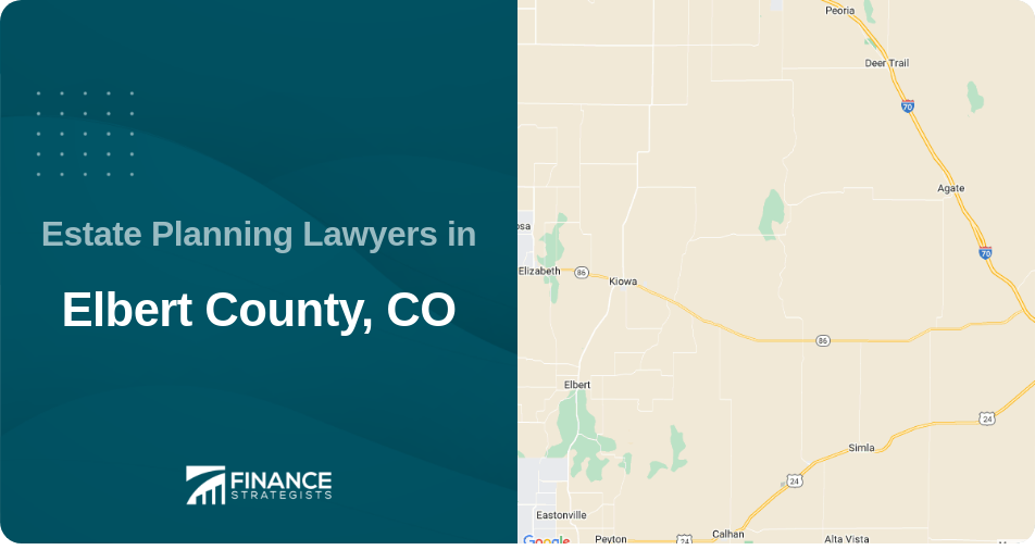 Estate Planning Lawyers in Elbert County, CO