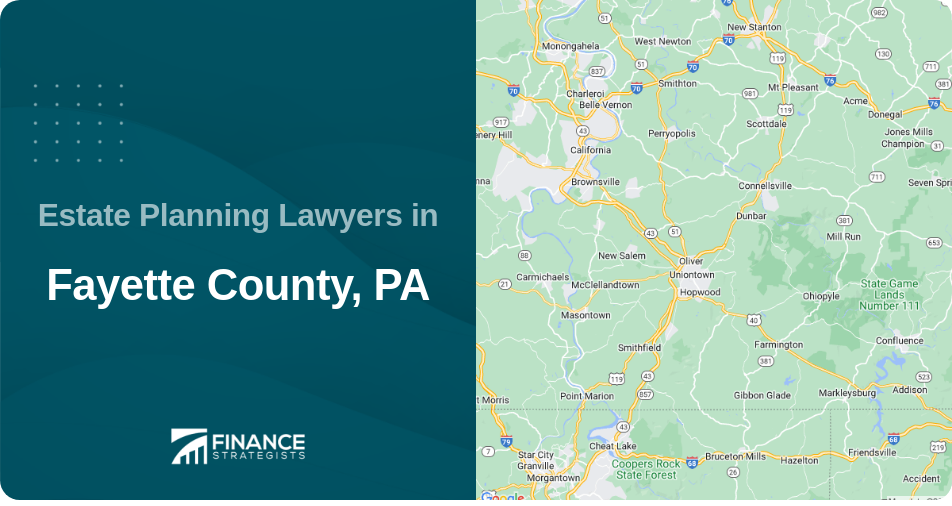 Estate Planning Lawyers in Fayette County, PA