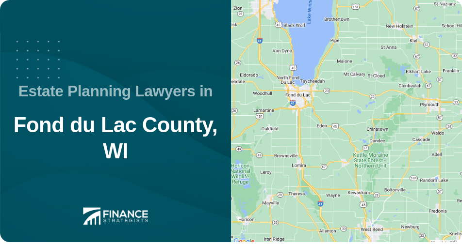 Estate Planning Lawyers in Fond du Lac County, WI