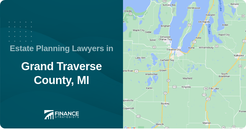 Estate Planning Lawyers in Grand Traverse County, MI