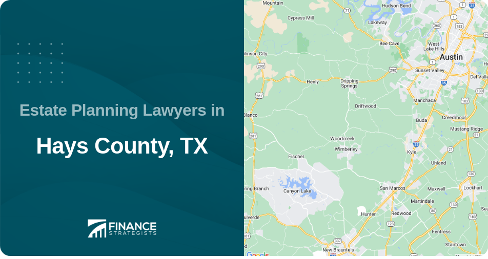 Estate Planning Lawyers in Hays County, TX