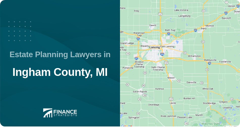 Estate Planning Lawyers in Ingham County, MI