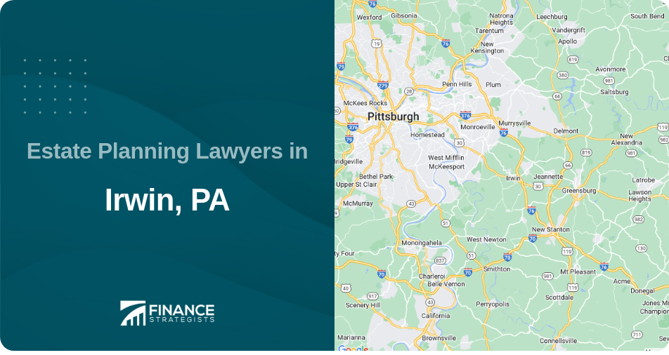Estate Planning Lawyers in Irwin, PA