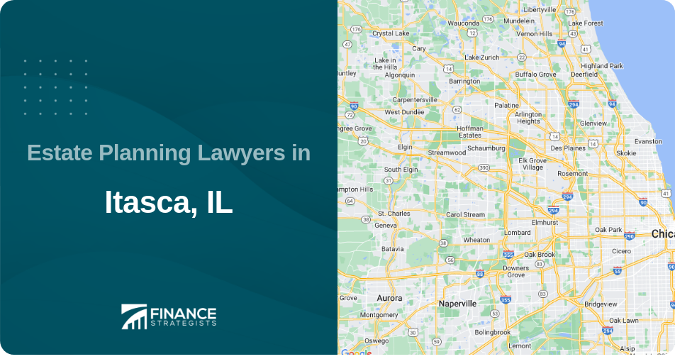 Estate Planning Lawyers in Itasca, IL