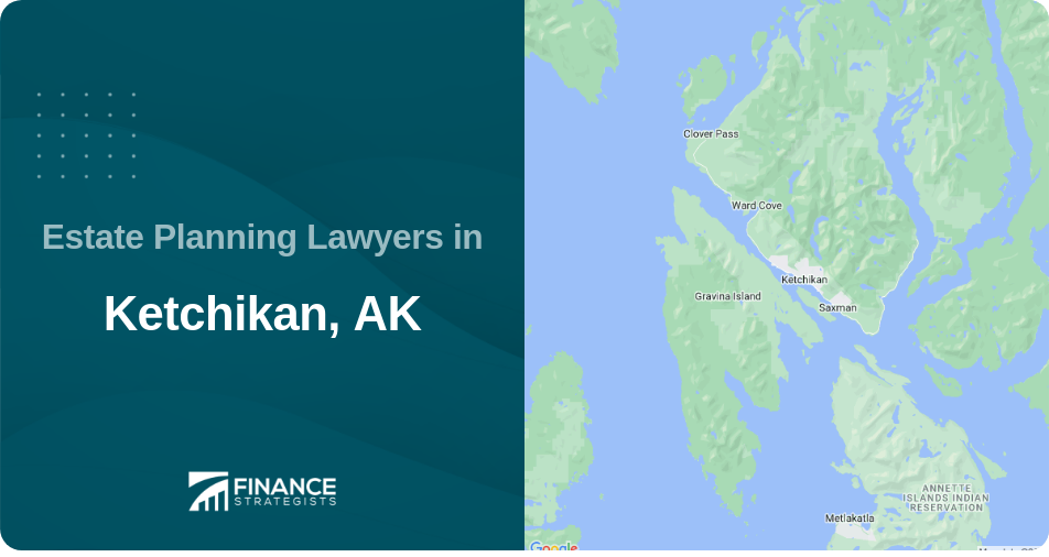 Estate Planning Lawyers in Ketchikan, AK