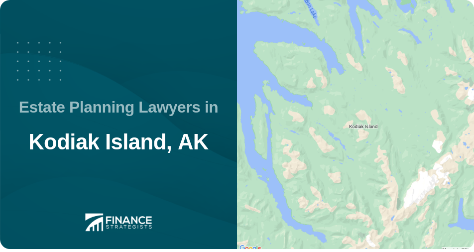 Estate Planning Lawyers in Kodiak Island, AK