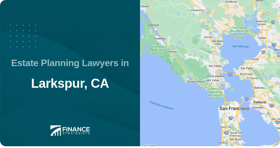Estate Planning Lawyers in Larkspur, CA