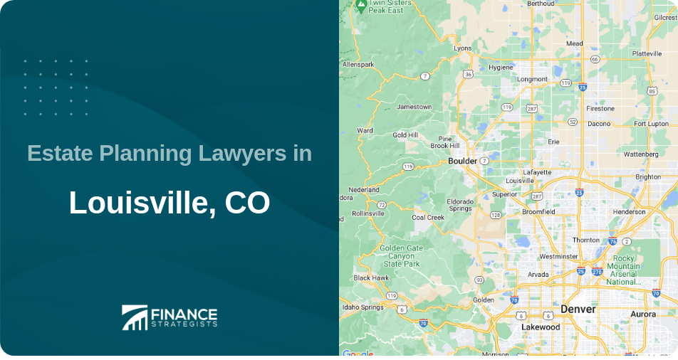 Estate Planning Lawyers in Louisville, CO