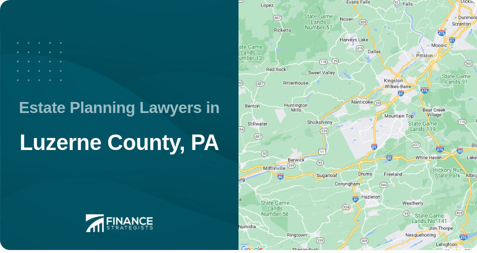 Estate Planning Lawyers in Luzerne County, PA