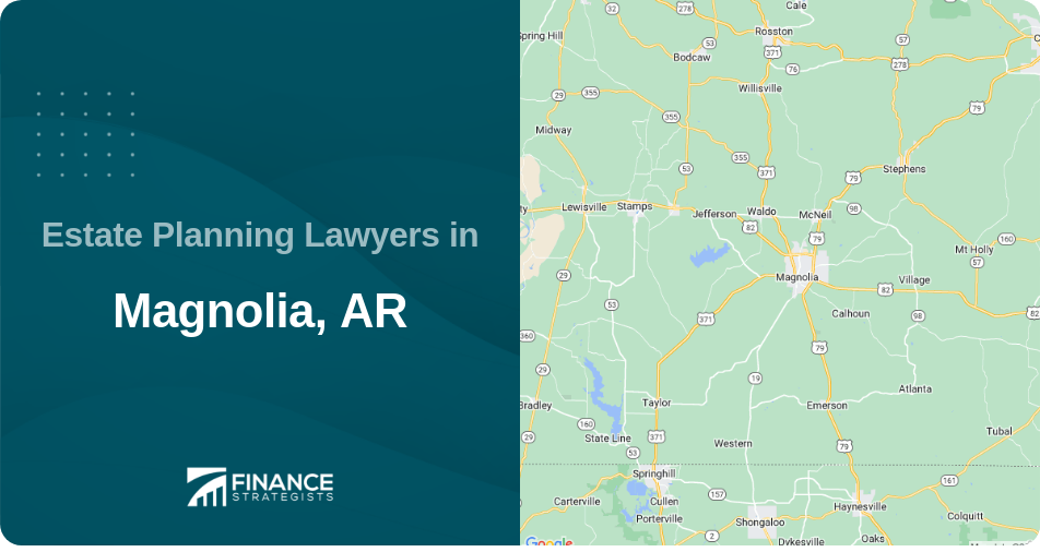 Estate Planning Lawyers in Magnolia, AR