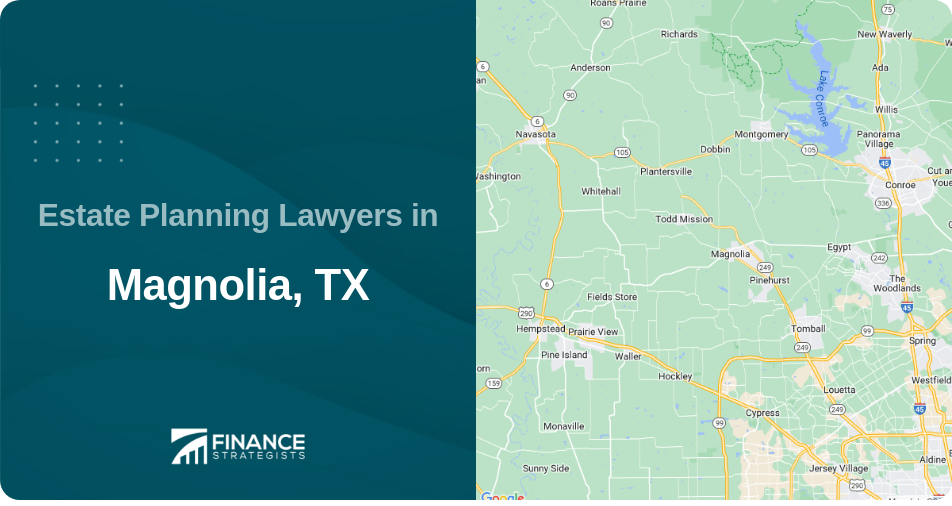 Estate Planning Lawyers in Magnolia, TX