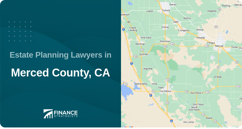Estate Planning Lawyers in Merced County, CA