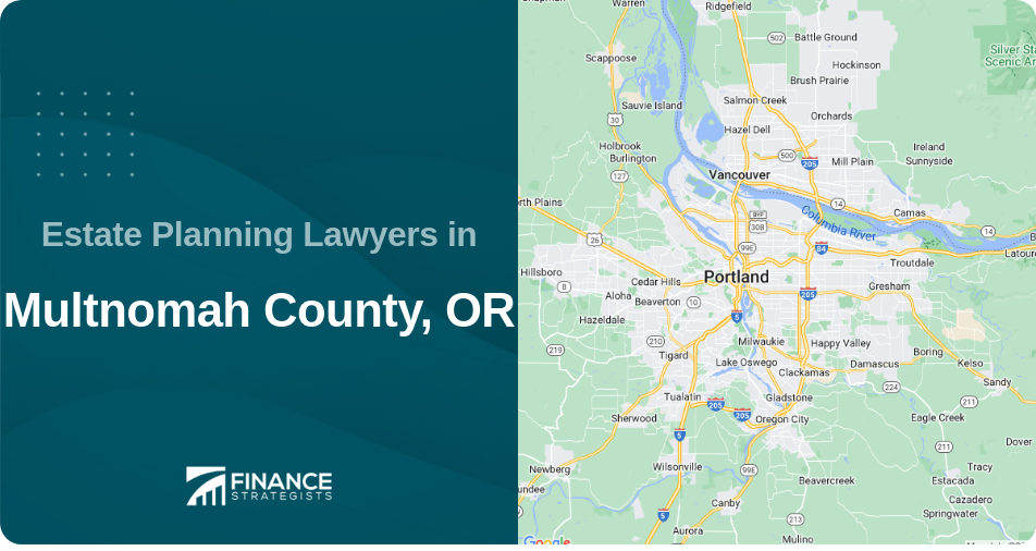 Estate Planning Lawyers in Multnomah County, OR