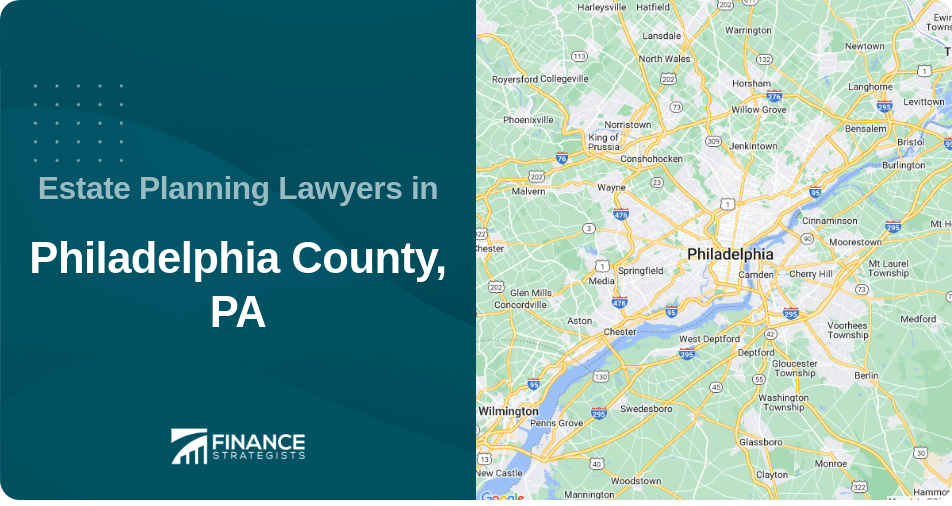 Estate Planning Lawyers in Philadelphia County, PA