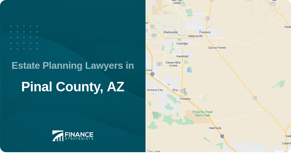 Estate Planning Lawyers in Pinal County, AZ