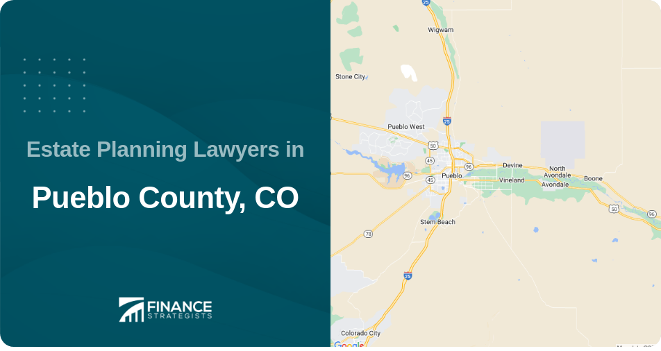 Estate Planning Lawyers in Pueblo County, CO