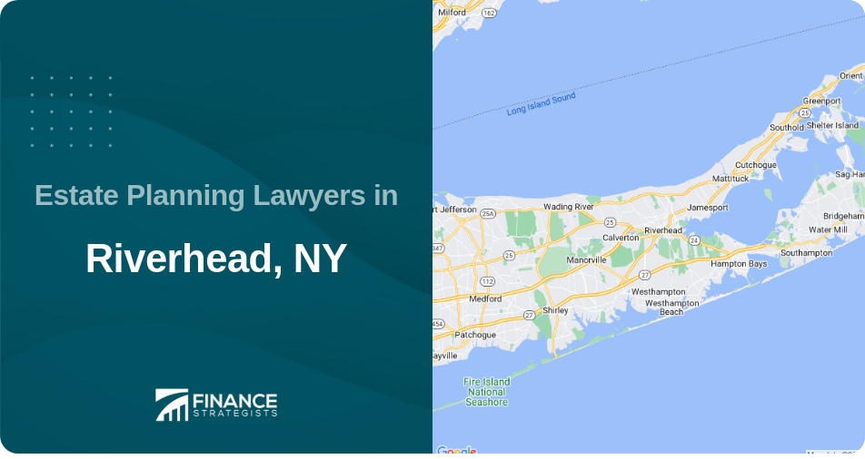 Estate Planning Lawyers in Riverhead, NY