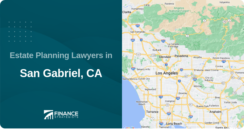 Estate Planning Lawyers in San Gabriel, CA