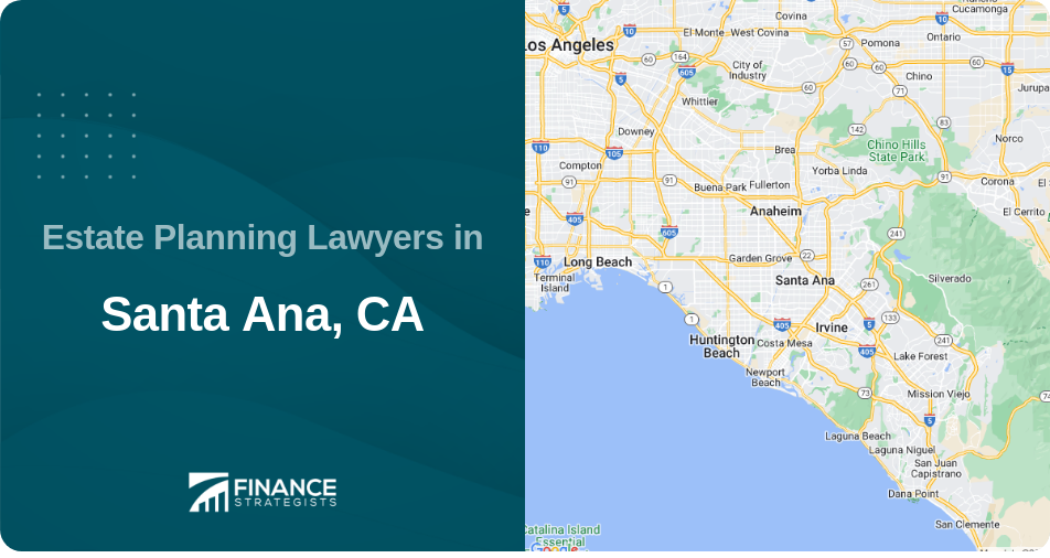 Estate Planning Lawyers in Santa Ana, CA