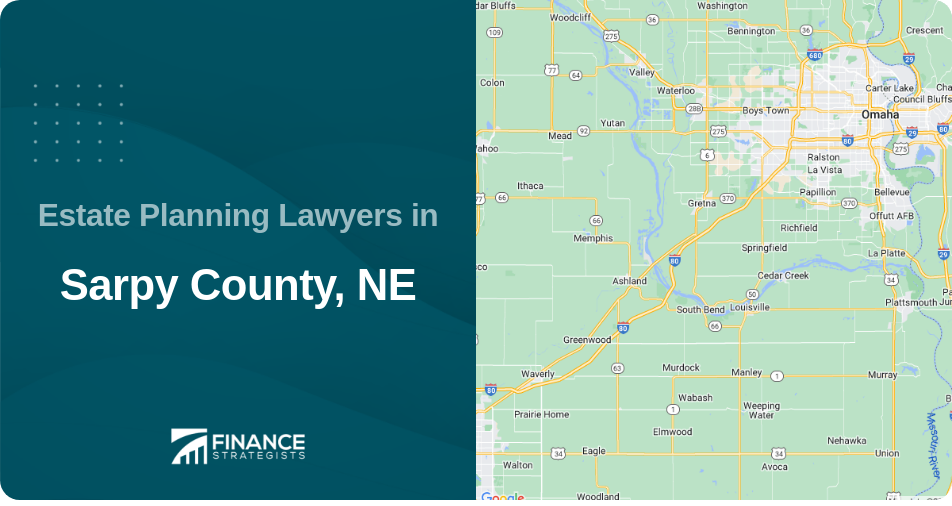 Estate Planning Lawyers in Sarpy County, NE