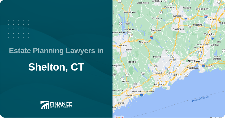 Estate Planning Lawyers in Shelton, CT