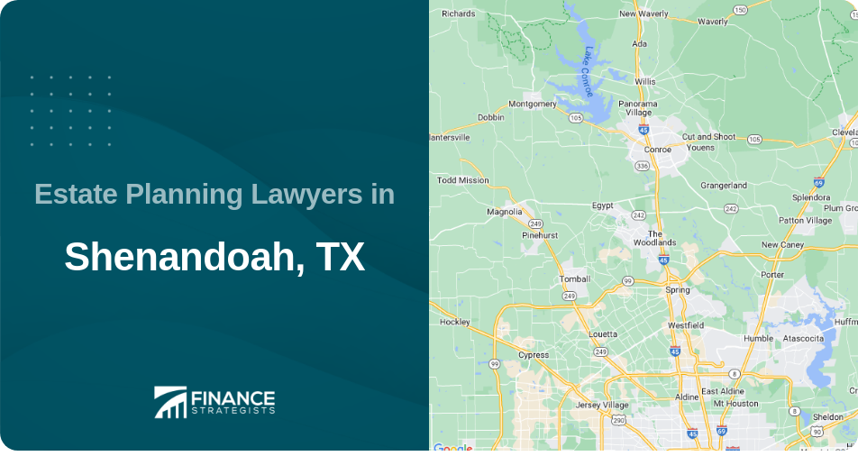 Estate Planning Lawyers in Shenandoah, TX