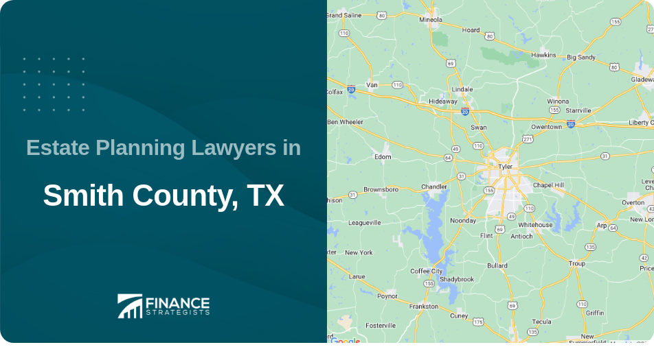 Estate Planning Lawyers in Smith County, TX