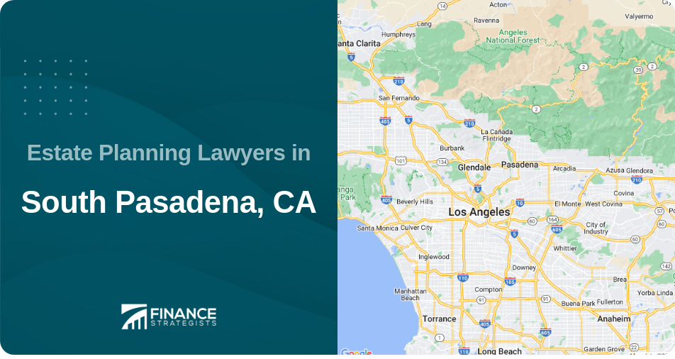 Estate Planning Lawyers in South Pasadena, CA