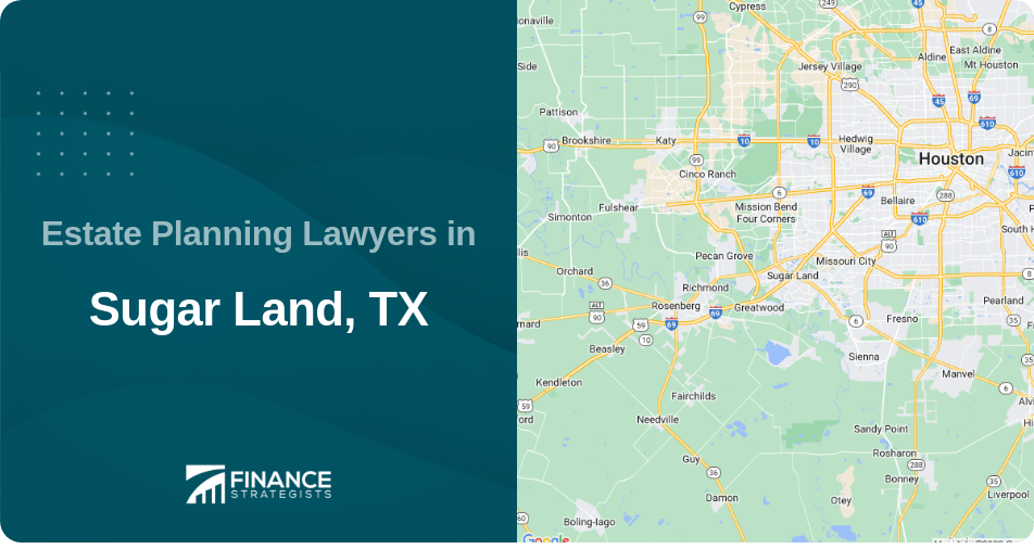 Estate Planning Lawyers in Sugar Land, TX