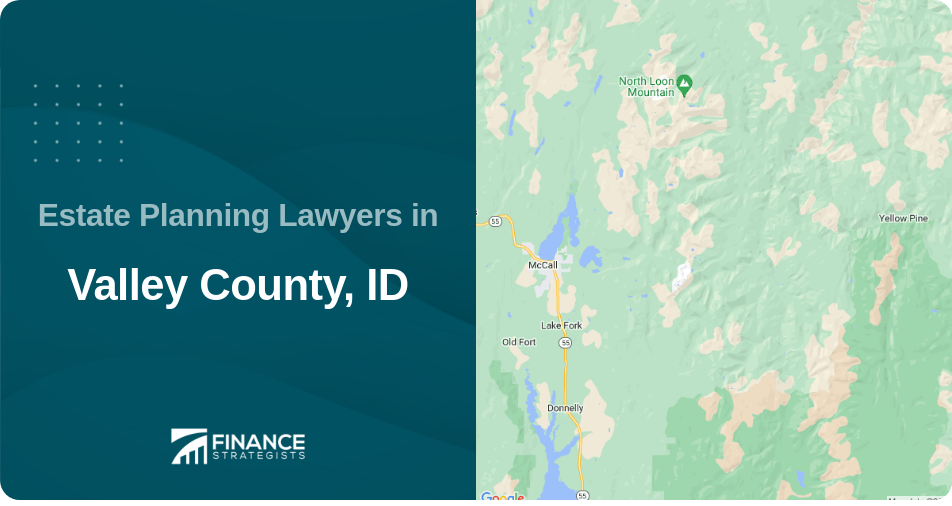 Estate Planning Lawyers in Valley County, ID