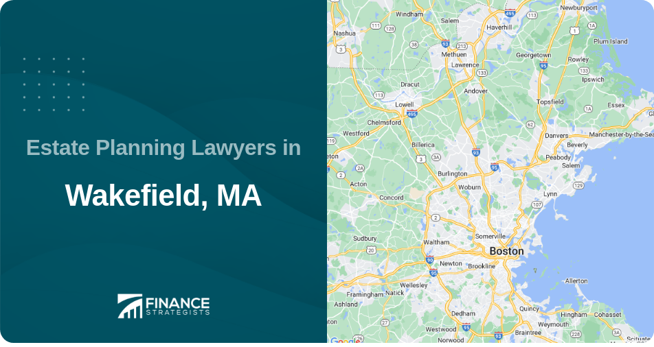Estate Planning Lawyers in Wakefield, MA