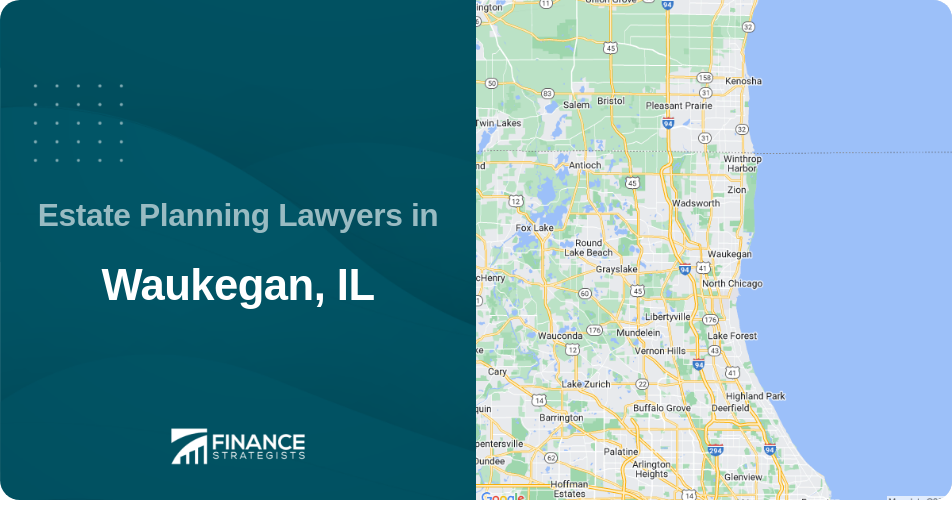 Estate Planning Lawyers in Waukegan, IL
