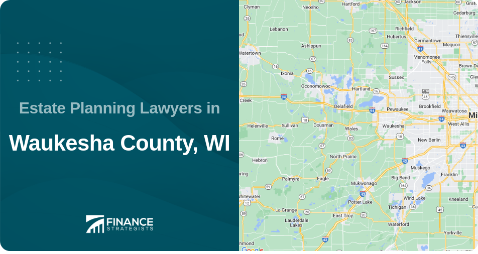 Estate Planning Lawyers in Waukesha County, WI