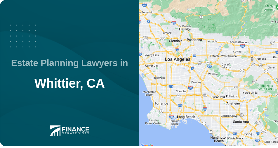Estate Planning Lawyers in Whittier, CA