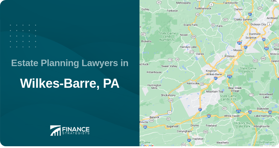 Estate Planning Lawyers in Wilkes-Barre, PA