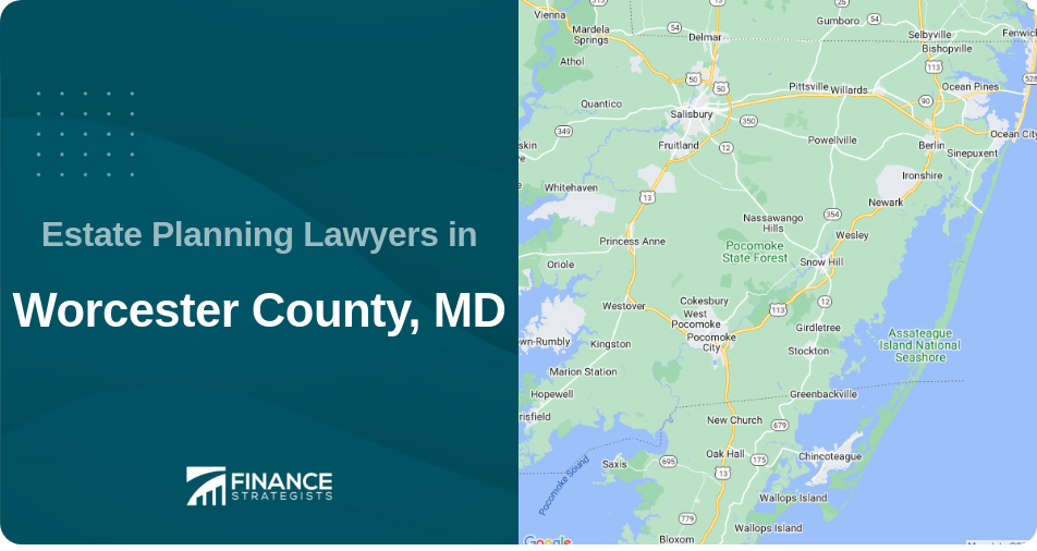 Estate Planning Lawyers in Worcester County, MD