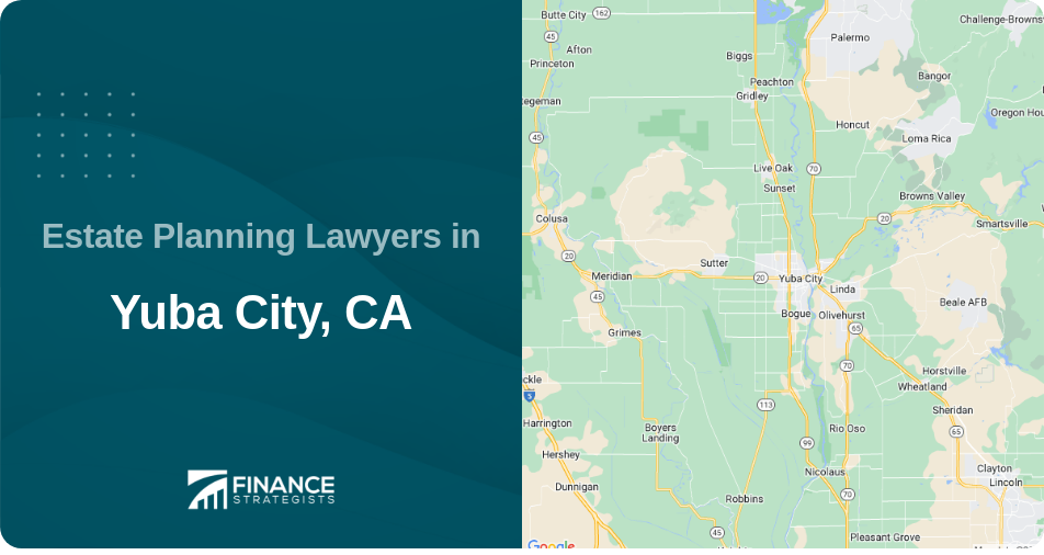 Estate Planning Lawyers in Yuba City, CA