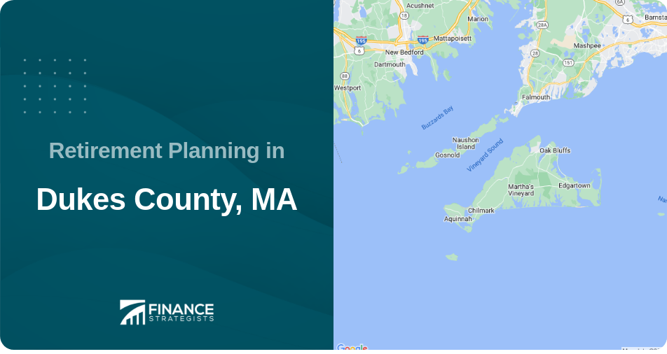 Retirement Planning in Dukes County, MA