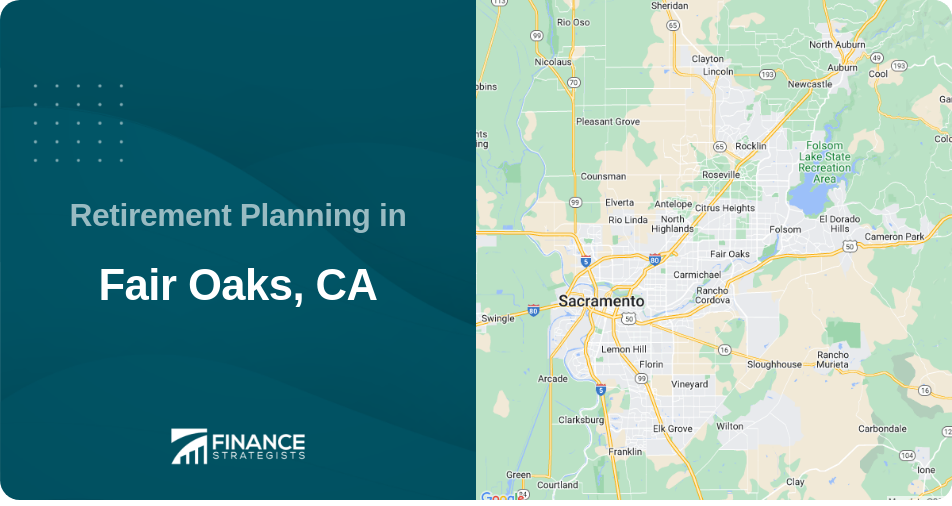 Retirement Planning in Fair Oaks, CA