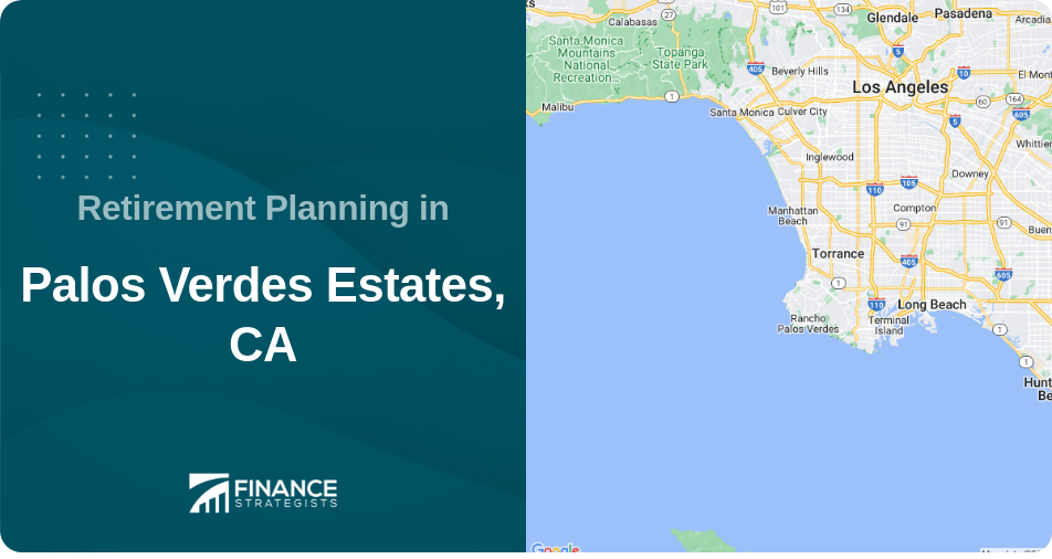 Retirement Planning in Palos Verdes Estates, CA