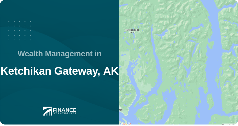 Wealth Management in Ketchikan Gateway, AK