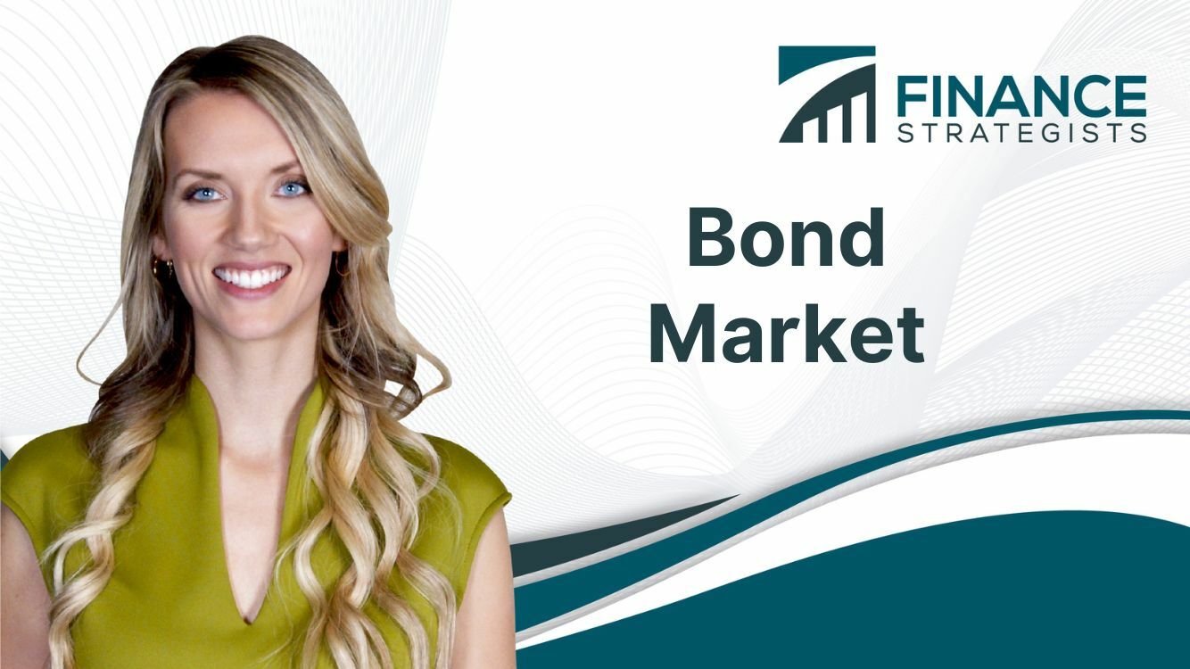 Bond Market | Definition, Purpose, Participants, & Characteristics